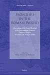 Frontiers in the Roman World : Proceedings of the Ninth Workshop of the International Network Impact of Empire, Durham, 16-19 April 2009