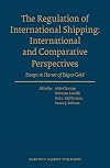 The Regulation of International Shipping: International and Comparative Perspectives: Essays in Honor of Edgar Gold