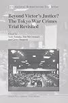 Beyond Victor's Justice? The Tokyo War Crimes Trial Revisited (International Humanitarian Law Series)