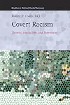 Covert Racism: Theories, Institutions, and Experiences (Studies in Critical Social Sciences)