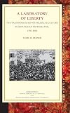 A Laboratory of Liberty: The Transformation of Political Culture in Republican Switzerland, 1750-1848