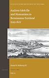 Andrew Melville and Humanism in Renaissance Scotland 1545-1622 (Studies in the History of Christian Traditions)