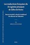 Les traductions françaises du De regimine principum de Gilles de Rome parcours matériel, culturel, et intellectuel d'un discours sur l'éducation