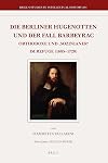 Die Berliner Hugenotten und der Fall Barbeyrac Orthodoxe und "Sozinianer" im Refuge (1685-1720)