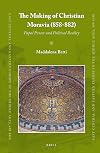 The Making of Christian Moravia (858-882): Papal Power and Political Reality (East Central and Eastern Europe in the Middle Ages, 450-1450)