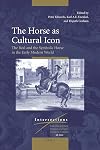 The Horse as Cultural Icon (Intersections: Interdisciplinary Studies in Early Modern Culture, 2011)