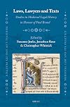 Laws, Lawyers and Texts: Studies in Medieval Legal History in Honour of Paul Brand (Medieval Law and Its Practice)