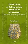 Muslim Sources on the Magyars in the Second Half of the 9th Century (East Central and Eastern Europe in the Middle Ages, 450-1450)
