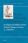 In the Doorway to Development: An Enquiry Into Market Oriented Structural Changes in Norway Ca. 1750-1830 (Library of Economic History)
