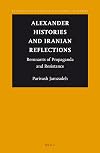 Alexander Histories and Iranian Reflections : Remnants of Propaganda and Resistance