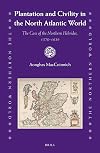 Plantation and civility in the North Atlantic world : the case of the northern Hebrides, 1570-1639