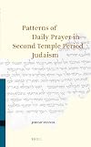 Patterns of Daily Prayer in Second Temple Period Judaism (Studies of the Texts of Thedesert of Judah)