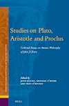 Studies on Plato, Aristotle and Proclus: The Collected Essays on Ancient Philosophy of John Cleary (Ancient Mediterranean and Medieval Texts and Contexts)