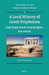 A Local History of Greek Polytheism: Gods, People and the Land of Aigina, 800-400 Bce. (Religions in the Graeco-Roman World)