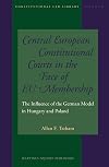 Central European Constitutional Courts in the Face of EU Membership: The Influence of the German Model in Hungary and Poland (Constitutional Law Library)