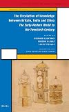 The Circulation of Knowledge Between Britain, India and China (History of Science and Medicine Library: Knowledge Infrastructure and Knowledge Economy 3)