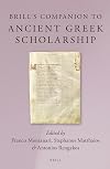 Brill's Companion to Ancient Greek Scholarship (2 Vols.) (Brill's Companions in Classical Studies) (Brill's Companions to Classical Studies)