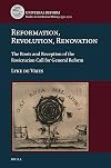 Reformation, Revolution, Renovation The Roots and Reception of the Rosicrucian Call for General Reform (Universal Reform, 3)