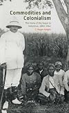 Commodities and Colonialism: The Story of Big Sugar in Indonesia, 1880-1942 (Verhandelingen Van Het Koninklijk Instituut Voor Taal-, Land- En Volkenkunde)