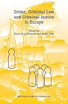 Crime, criminal law and criminal justice in Europe a collection in honour of Cyrille Fijnaut