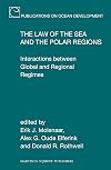 The Law of the Sea and the Polar Regions: Interactions between Global and Regional Regimes (Publications on Ocean Development)