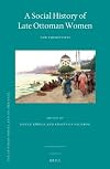 A social history of late Ottoman women : new perspectives