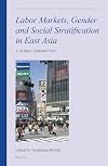Labor Markets, Gender and Social Stratification in East Asia: A Global Perspective (Intimate and the Public in Asian and Global Perspectives)