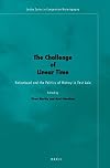 The Challenge of Linear Time: Nationhood and the Politics of History in East Asia (Leiden Comparative Historiography)