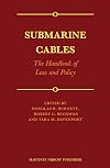 Submarine Cables: The Handbook of Law and Policy