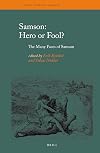 Samson: Hero or Fool?: The Many Faces of Samson (Themes in Biblical Narrative)