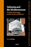 Dalmatia and the Mediterranean: Portable Archaeology and the Poetics of Influence (Mediterranean Art Histories)