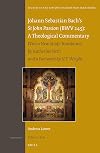 Johann Sebastian Bachs St. John Passion Bwv 245: A Theological Commentary; With a New Study (Studies in the History of Christian Thought)