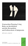 Transaction planning using rules on jurisdiction and the recognition and enforcement of judgments