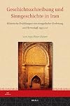 Geschichtsschreibung und Sinngeschichte in Iran : Historische Erzählungen von mongolischer Eroberung und Herrschaft, 1933-2011