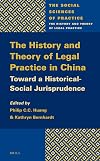The History and Theory of Legal Practice in China: Toward a Historical-Social Jurisprudence (The Social Sciences of Practice)