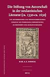 Die Stiftung von Autorschaft in der neulateinischen Literatur (ca. 1350- ca. 1650) : Zur autorisierenden und wissensvermittelnden Funktion von Widmungen, Vorworttexten, Autorporträts und Dedikationsbildern