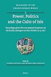 Power, Politics and the Cults of Isis: Proceedings of the Vth International Conference of Isis Studies, Boulogne-sur-Mer, October 13-15, 2011 (Religions in the Graeco-Roman World)