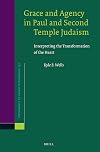 Grace and Agency in Paul and Second Temple Judaism: Interpreting the Transformation of the Heart (Novum Testamentum, Supplements)
