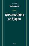 Between China and Japan : the writings of Joshua Fogel