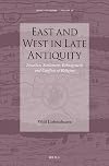 East and West in Late Antiquity: Invasion, Settlement, Ethnogenesis and Conflicts of Religion (Impact of Empire)