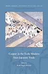 Copper in the Early Modern Sino-Japanese Trade (Monies, Markets, and Finance in East Asia, 1600-1900)
