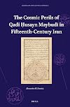 The cosmic perils of Qadi Ḥusayn Maybudi in fifteenth-century Iran