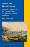 Exploring Transylvania : geographies of knowledge and entangled histories in a multiethnic province, 1790-1918