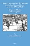 Japanese pan-Asianism and the Philippines from the late 19th century to the end of World War II : going to the Philippines is like coming home?