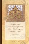 Catalogue of the Arabic manuscripts in the Library of the Hungarian Academy of Sciences