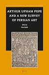 Arthur Upham Pope and a new survey of Persian art
