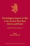 The Religious Aspects of War in the Ancient Near East, Greece, and Rome: Ancient Warfare (Culture and History of the Ancient Near East)