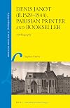 Denis Janot (fl. 1529-1544), Parisian Printer and Bookseller : A Bibliography