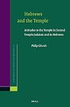 Hebrews and the Temple: Attitudes to the Temple in Second Temple Judaism and in Hebrews (Novum Testamentum, Supplements)