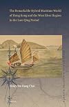 The remarkable hybrid maritime world of Hong Kong and the West River region in the late Qing period
